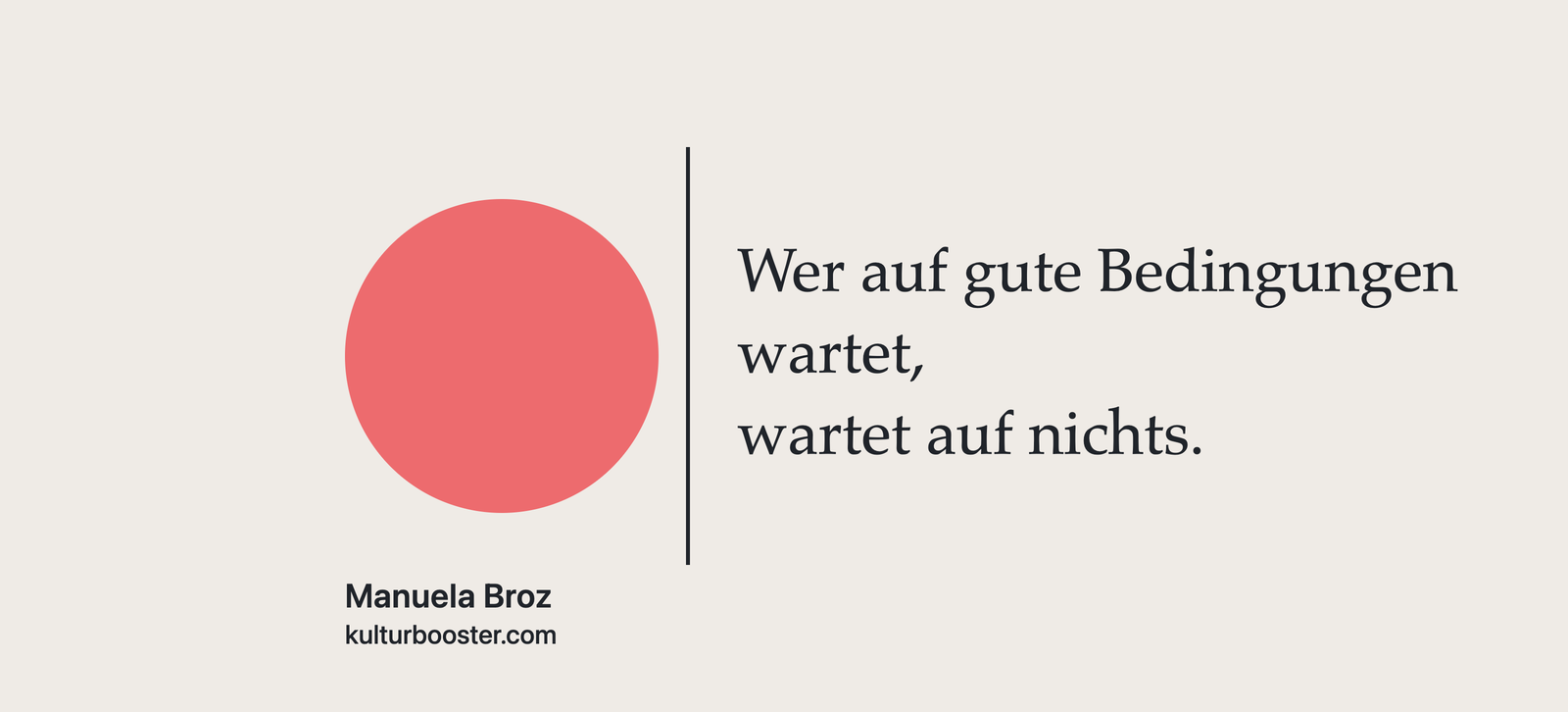Wer auf gute Bedingungen wartet, wartet auf nichts